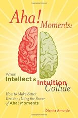 Aha! Moments: When Intellect & Intuition Collide