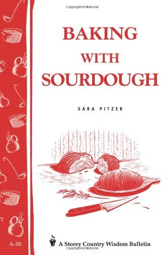 Baking with Sourdough (Storey's Country Wisdom Bulletin)