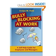 Bully Blocking at Work: A Self-Help Guide for Employees, Managers and Mentors