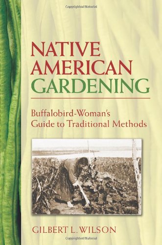 Native American Gardening: Buffalobird-Womans Guide to Traditional Methods