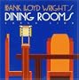 Frank Lloyd Wright's Dining Rooms (Wright at a Glance)