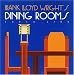 Frank Lloyd Wright's Dining Rooms (Wright at a Glance)