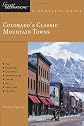 Colorado's Classic Mountain Towns: Great Destinations: A Complete Guide: Includes Aspen, Breckenridge, Crested Butte, Steamboat Springs, Telluride, Vail, ... Creek, and Winter Park (Great Destinations)