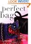 The Perfect Bag: 101 Stylish Looks from Simple Patterns
