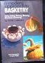 A Modern Approach to Basketry With Fibers and Grasses, Using Coiling, Twining, Weaving, Macrame, Crocheting