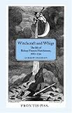 Witchcraft and Whigs: The Life of Bishop Francis Hutchinson (1660-1739)