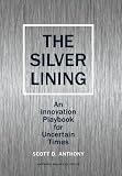 The Silver Lining: An Innovation Playbook for Uncertain Times