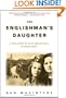 The Englishman's Daughter: A True Story of Love and Betrayal in World War I