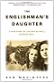 The Englishman's Daughter: A True Story of Love and Betrayal in World War I