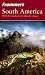 Books : Frommer's South America (Frommer's Complete)