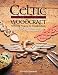 Celtic
Woodcraft:
Authentic
Projects
for
Woodworkers