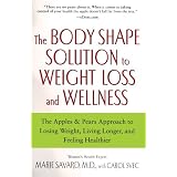 The Body Shape Solution to Weight Loss and Wellness: The Apples and Pears Approach to Losing Weight, Living Longer, and Feeling Healthier