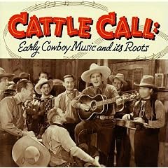 Cattle Call: Early Cowboy Music and Its Roots