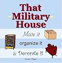 That Military House: Move it, Organize it & Decorate it