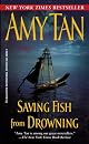 Saving Fish from Drowning: A Novel