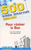 Les 500 sites Internet pour r�viser le Bac. Edition 2003