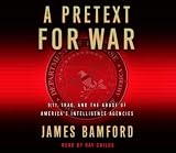 A Pretext for War: 9/11, Iraq, and the Abuse of America's Intelligence Agencies