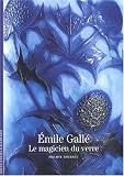 Revue Editions Gallimard  / Emile Gallé : Le magicien du verre