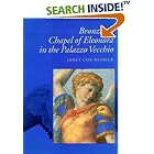 Bronzino's Chapel of Eleonora in the Palazzo Vecchio (California Studies in the History of... by Janet Cox-Rearick