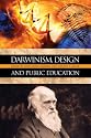 Darwinism, Design, and Public Education (Rhetoric and Public Affairs Series)
