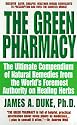 The Green Pharmacy: The Ultimate Compendium Of Natural Remedies From The World's Foremost Authority On Healing Herbs
