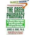 The Green Pharmacy: The Ultimate Compendium Of Natural Remedies From The World's Foremost Authority On Healing Herbs... by  James A. Duke