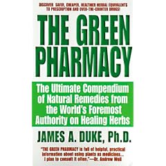 The Green Pharmacy: The Ultimate Compendium of Natural Remedies from the World's Foremost Authority on Healing Herbs