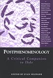 Postphenomenology: A Critical Companion to Ihde (Suny Series in the Philosophy of the Social Sciences)