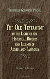 The Old Testament in the Light of the Historical Records and Legends of Assyria and Babylonia