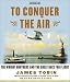Books : To Conquer the Air : The Wright Brothers and the Great Race for Flight