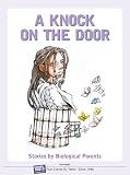 A Knock On The Door: Stories By Biological Parents Who Have Children In Foster Care