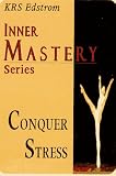 Conquer Stress (Inner Mastery)