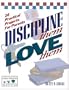 Discipline Them Love Them: