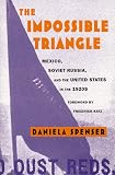 The Impossible Triangle: Mexico, Soviet Russia, and the United States in the 1920s (American Encounters/Global Interactions)