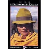 Le Grand Guide de l'Equateur 1996par Biblioth�que du Voyageur