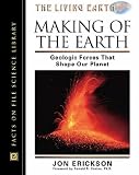 Making of the Earth: Geologic Forces That Shape Our Planet (Facts on File Science Library): Geologic Forces That Shape Our Planet (Facts on File science library)