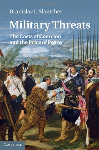Military Threats: The Costs of Coercion and the Price of Peace Military Threats: The Costs of Coercion and the Price of Peace