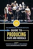 The Commercial Theater Institute Guide to Producing Plays and Musicals