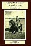 Review Leathers Publishing  / George W. Gardner in The Argonne Forest: France, 1917, Germany, 1918-1919