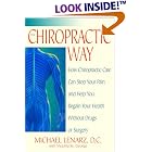 The Chiropractic Way: How Chiropractic Care Can Stop Your Pain and Help You Regain Your... by  Michael Lenarz and Victoria St. George