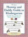 The Mommy and Daddy Guide to Kindergarten: Real-Life Advice and Tips from Parents and Other Experts
