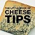 The Little Book of Cheese Tips (Little Books of Tips)