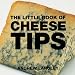The Little Book of Cheese Tips (Little Books of Tips)