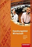 Handlungsfeld Wirtschaft, Lehrbuch - Roland L&ouml;tzerich, Peter J. Schneider, Manfred Zindel