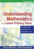 Understanding Mathematics in the Lower Primary Years: A Guide for Teachers of Children 3 - 8: A Guide for Teachers of Children 3-8