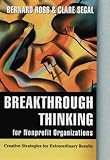 Image of Breakthrough Thinking for Nonprofit Organizations: Creative Strategies for Extraordinary Results (Jossey-Bass Nonprofit and Public Management Series)