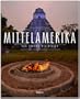 Mittelamerika - Von Panama bis Mexiko: Ein Premium-Bildband in stabilem Schmuckschuber mit 224 Seiten und �ber 350 Abbildungen - ST�RTZ Verlag [Gebundene Ausgabe]