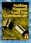 Nothing Happens Until We Communiate