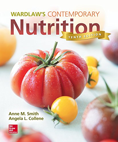 Wardlaw's Contemporary Nutrition, by Anne Smith, Angela Collene