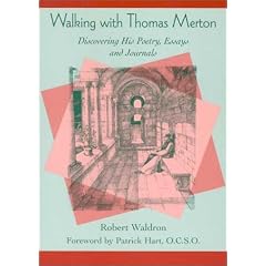 Walking with Thomas Merton: Discovering His Poetry, Essays, and Journals